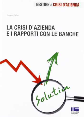 La crisi d�azienda e i rapporti con le banche - Rosanna Cafaro