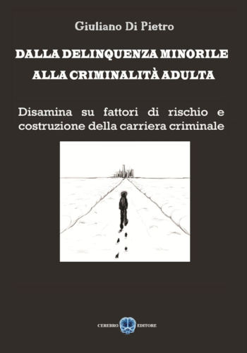 Dalla delinquenza minorile alla criminalit� adulta - Giuliano Di Pietro